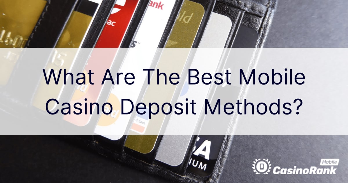 Koje su najbolje metode depozita u mobilnom kasinu?