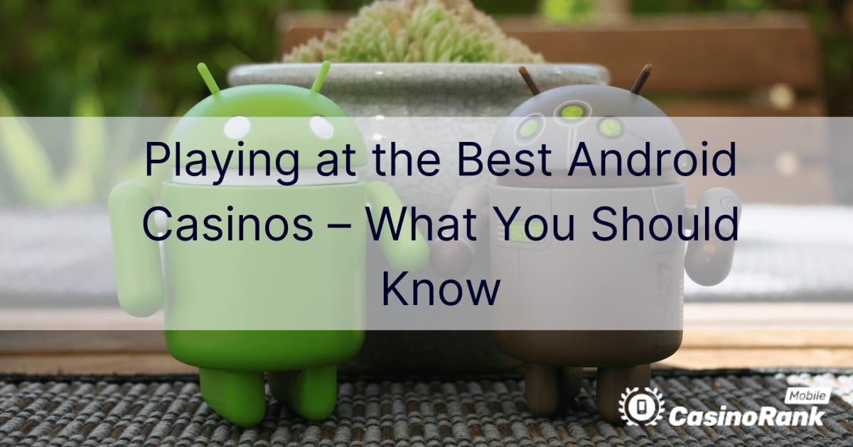 Igranje u najboljim Android kockarnicama – što biste trebali znati