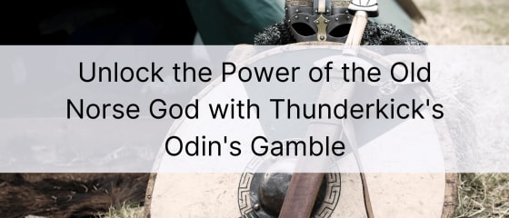 OtkljuÄ�ajte moÄ‡ staroskandinavskog boga uz Thunderkickovo Odinovo kockanje