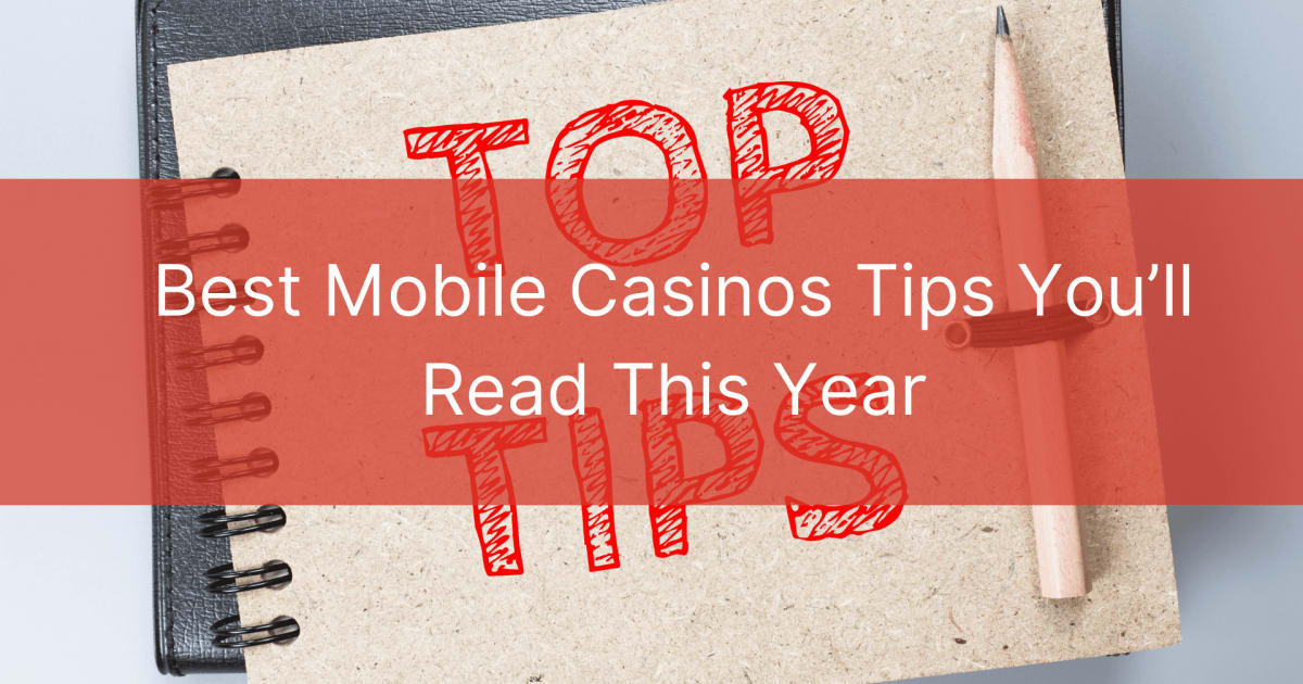 Najbolji savjeti za mobilne kockarnice koje ćete pročitati ove godine