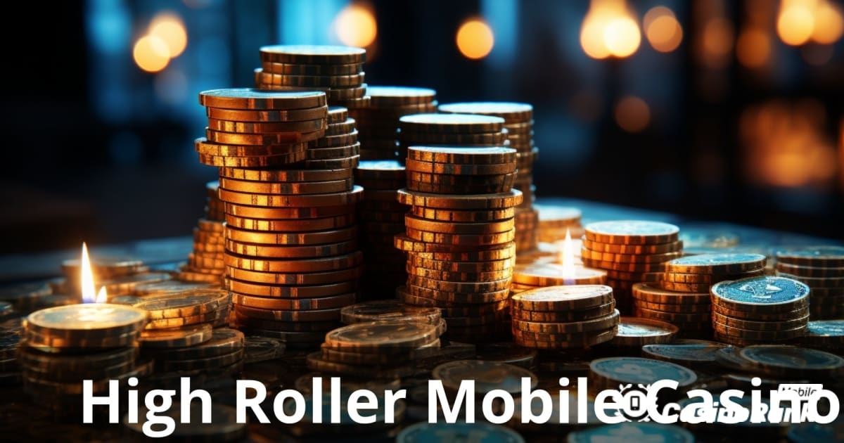 Mobilna kasina High Roller: Najbolji vodič za elitne igrače